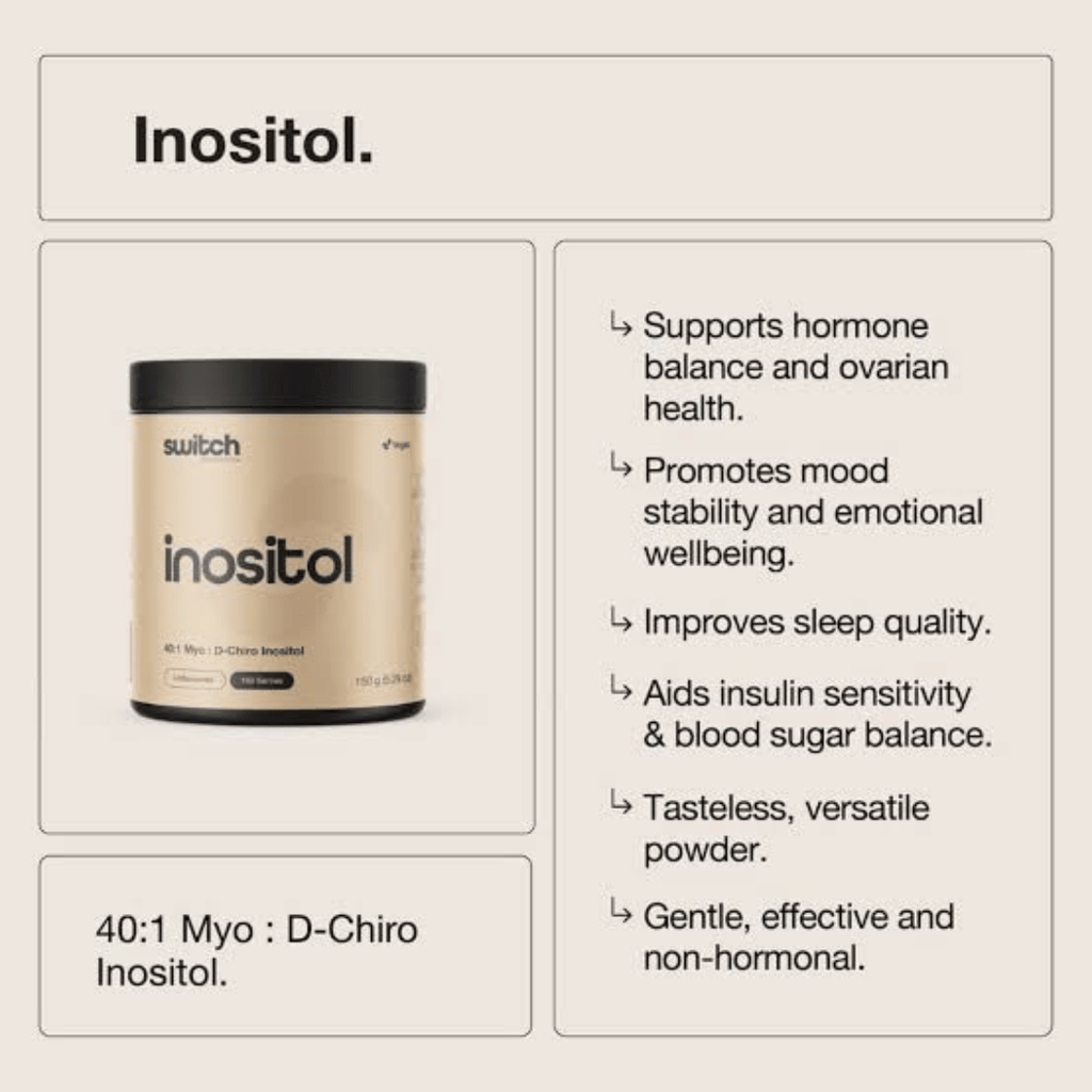 Switch Nutrition Inositol powder with Myo-Inositol and D-Chiro Inositol in a 40:1 ratio.