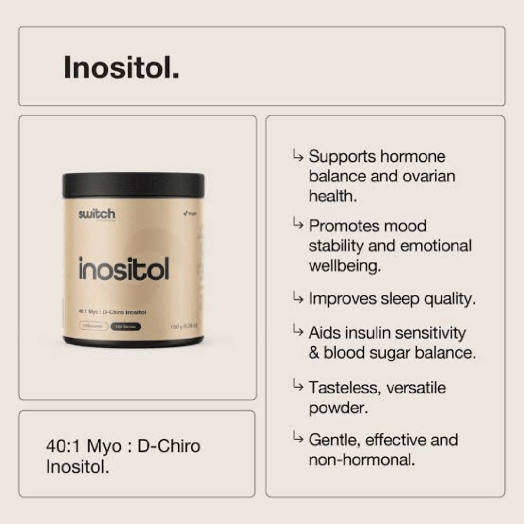 Switch Nutrition Inositol powder with Myo-Inositol and D-Chiro Inositol in a 40:1 ratio.